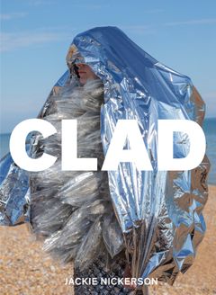 Jackie Nickerson: Clad