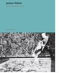 Jackson Pollock: Works, Writings, Interviews