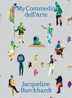 Jacqueline Burckhardt: My Commedia dellArte