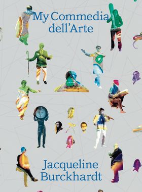 Jacqueline Burckhardt: My Commedia dellArte