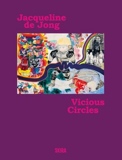 Jacqueline de Jong: Vicious Circles