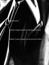 Jagna Ciuchta: Dilated I, Liquid Images and Carnivorous Plants