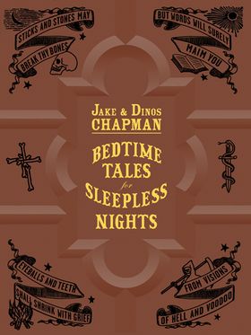 Jake & Dinos Chapman: Bedtime Tales for Sleepless Nights
