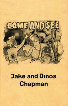 Jake & Dinos Chapman: Come and See