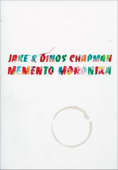 Jake & Dinos Chapman: Memento Moronika