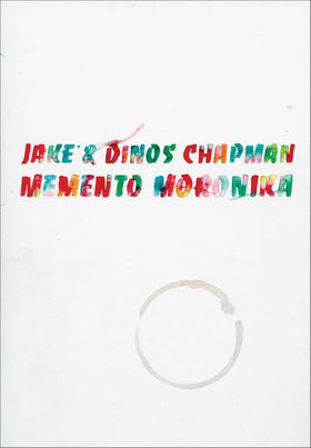 Jake & Dinos Chapman: Memento Moronika