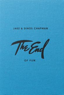 Jake & Dinos Chapman: The End of Fun