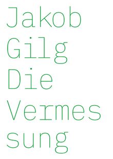 Jakob Gilg: Die Vermessung