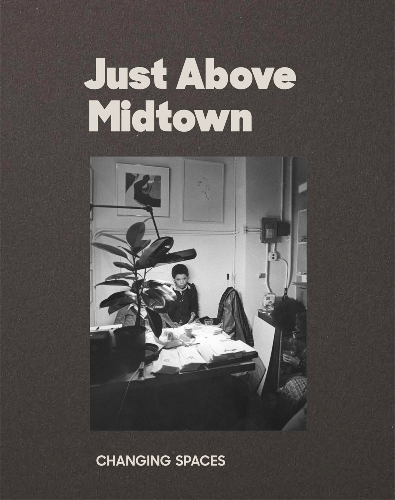 Just Above Midtown Changing Spaces ARTBOOK | D.A.P. 2022 Catalog