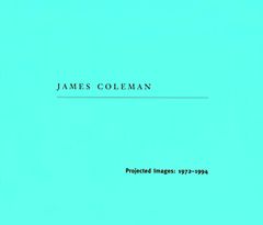 James Coleman: Projected Images 1972-1994