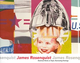 James Rosenquist: Illustrious Works on Paper, Illuminating Paintings