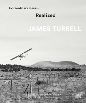 James Turrell: Extraordinary IdeasRealized