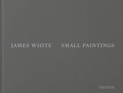 James White: Small Paintings