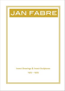 Jan Fabre: Insect Drawings & Insect Sculptures 1975-1979