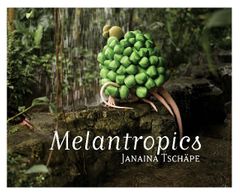 Janaina Tschape: Melantropics