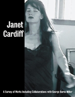 Janet Cardiff: A Survey Of Works, Including Collaborations With George Bures Miller