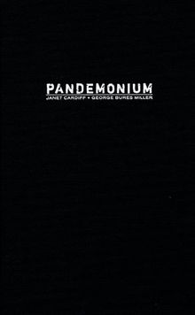 Janet Cardiff & George Bures Miller: Pandemonium
