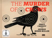 Janet Cardiff & George Bures Miller: The Murder of Crows