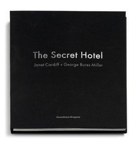 Janet Cardiff & George Bures Miller: The Secret Hotel