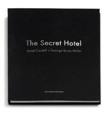 Janet Cardiff & George Bures Miller: The Secret Hotel