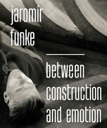 Jaromr Funke: Between Construction and Emotion
