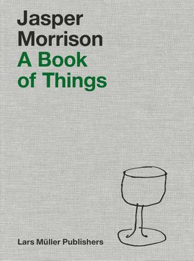 Jasper Morrison: A Book of Things