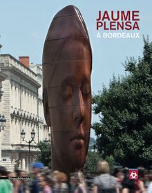 Jaume Plensa:  Bordeaux