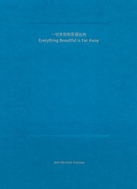 Jean Bernard Koeman: Everything Beautiful Is Far Away