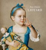 Jean-Etienne Liotard: 1702-1789