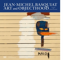 Jean-Michel Basquiat: Art and Objecthood