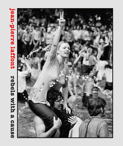 Jean-Pierre Laffont: Rebels with a Cause