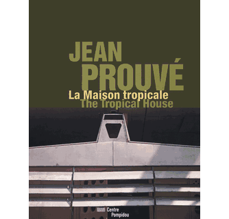アート・デザイン・音楽 JEAN PROUVE /the tropical house Jean Prouvé The Tropical House ARTBOOK | D.A.P. 2011 Catalog Books