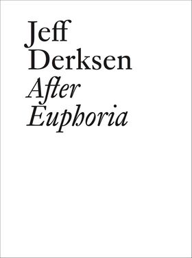 Jeff Derksen: After Euphoria