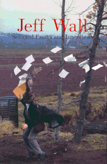 Jeff Wall: Selected Essays and Interviews