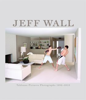 Jeff Wall: Tableaux Pictures Photographs 1996-2013