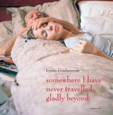 Jennie Gunhammer: Somewhere I Have Never Travelled, Gladly Beyond