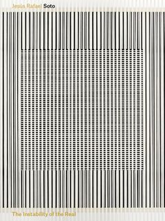 Jes�s Rafael Soto: The Instability of the Real