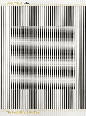 Jes�s Rafael Soto: The Instability of the Real