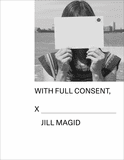 Jill Magid: With Full Consent