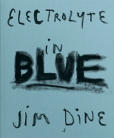 Jim Dine: Electrolyte in Blue