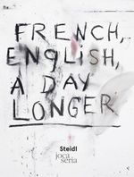 Jim Dine: French, English, A Day Longer