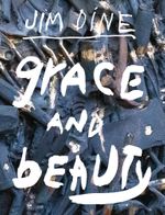 Jim Dine: Grace and Beauty