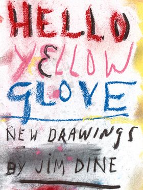 Jim Dine: Hello Yellow Glove