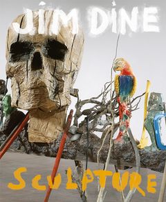 Jim Dine: Night Fields, Day Fields  Sculpture