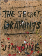 Jim Dine: The Secret Drawings