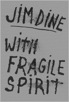 Jim Dine: With Fragile Spirit