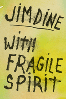 Jim Dine: With Fragile Spirit
