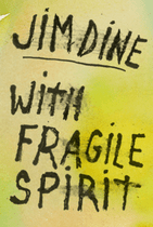 Jim Dine: With Fragile Spirit