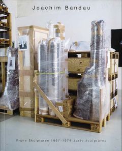Joachim Bandau: Early Sculptures 19671974