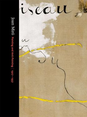 Joan Mir: Painting and Anti-Painting 1927-1937